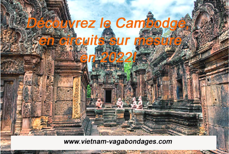 circuit sur mesure Camboge - Voeux  agence voyage Vietnam Vagabondages 